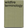Wildfire Terminology by Unknown