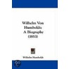 Wilhelm Von Humboldt door Wilhelm Humboldt