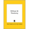 William M. Thackeray door Fra Elbert Hubbard