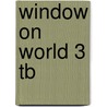 Window On World 3 Tb door Rob Nolasco