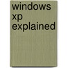 Windows Xp Explained by Noel Kantaris