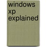 Windows Xp Explained door Noel Kantaris