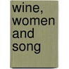 Wine, Women And Song door Symonds