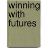 Winning With Futures by Michael C. Thomsett