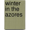 Winter in the Azores door Joseph Bullar