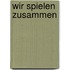 Wir spielen zusammen