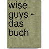 Wise Guys - Das Buch door Tobias Bungter