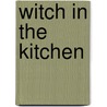 Witch in the Kitchen door Johanne Renbeck