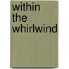 Within the Whirlwind door Eugenia Ginzburg