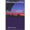 Witnessing for Peace by Munib A. Younan