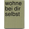 Wohne bei dir selbst by Johannes Eckert