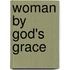 Woman By God's Grace