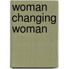 Woman Changing Woman door Virginia Beane Rutter