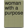 Woman with a Purpose door Anna Chapin Ray