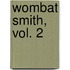 Wombat Smith, Vol. 2