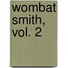 Wombat Smith, Vol. 2 by Anne Sautel