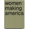 Women Making America by Julie Hemming Savage