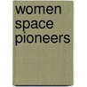 Women Space Pioneers door Carole S. Briggs