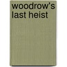 Woodrow's Last Heist by Elliot Conway