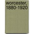 Worcester, 1880-1920