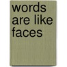 Words Are Like Faces by Edith Baer