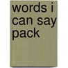 Words I Can Say Pack door Ann Locke