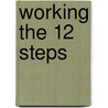 Working The 12 Steps by Hazelden