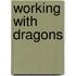 Working With Dragons