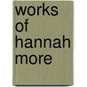 Works of Hannah More door Hannah More