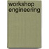 Workshop Engineering