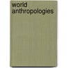 World Anthropologies by Arturo Escobar