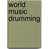 World Music Drumming by Will Schmid
