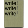 Write! Write! Write! door Carol H. Behrman