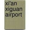 Xi'An Xiguan Airport by Miriam T. Timpledon