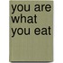 You Are What You Eat
