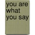 You Are What You Say