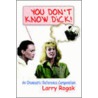 You Don't Know Dick! door Larry Rogak