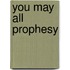 You May All Prophesy