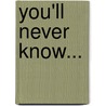 You'Ll Never Know... door Jeanne Whitmee