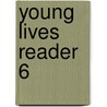 Young Lives Reader 6 by Rolfe C