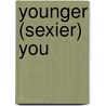 Younger (Sexier) You by Eric R. Braverman