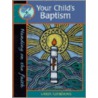 Your Child's Baptism door Carol Luebering