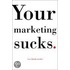 Your Marketing Sucks