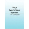 Your Memories Remain door Ann Campbell