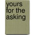 Yours For The Asking