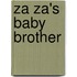 Za Za's Baby Brother