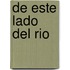de Este Lado del Rio