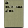 de Mulieribus Claris by Professor Giovanni Boccaccio