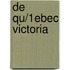 de Qu/1ebec Victoria