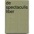 de Spectaculis Liber